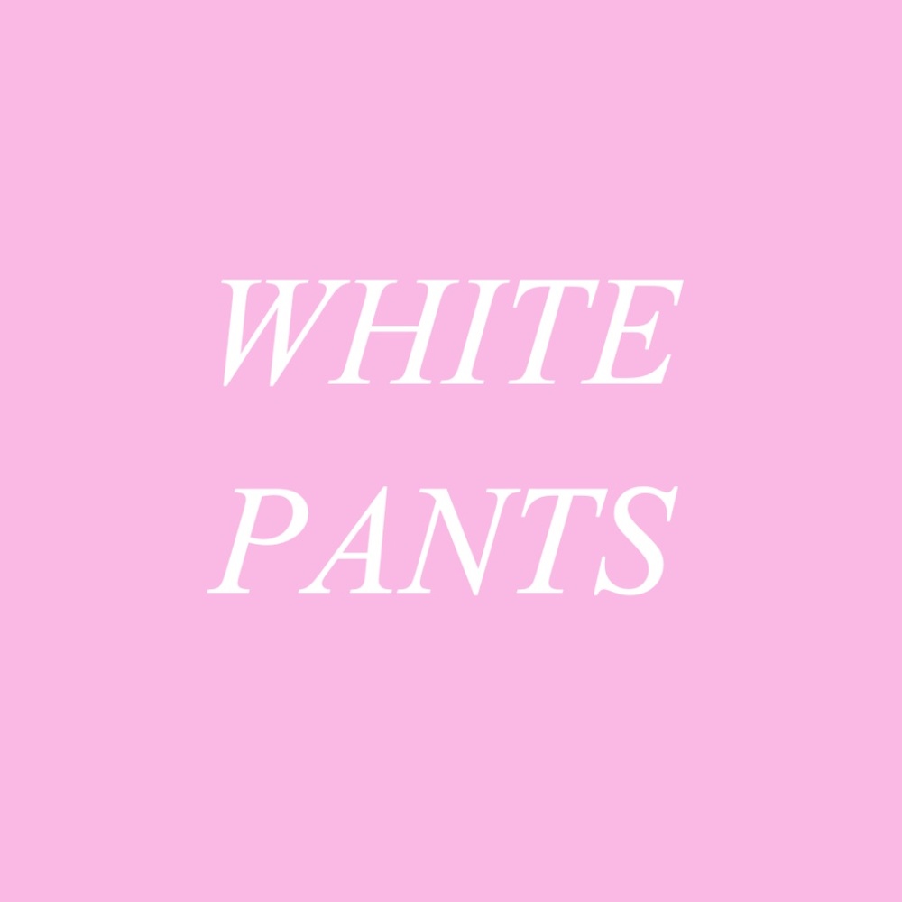 white pants